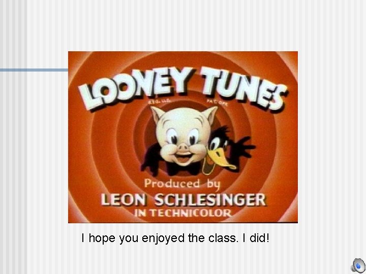 I hope you enjoyed the class. I did! 