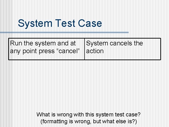 System Test Case Run the system and at System cancels the any point press