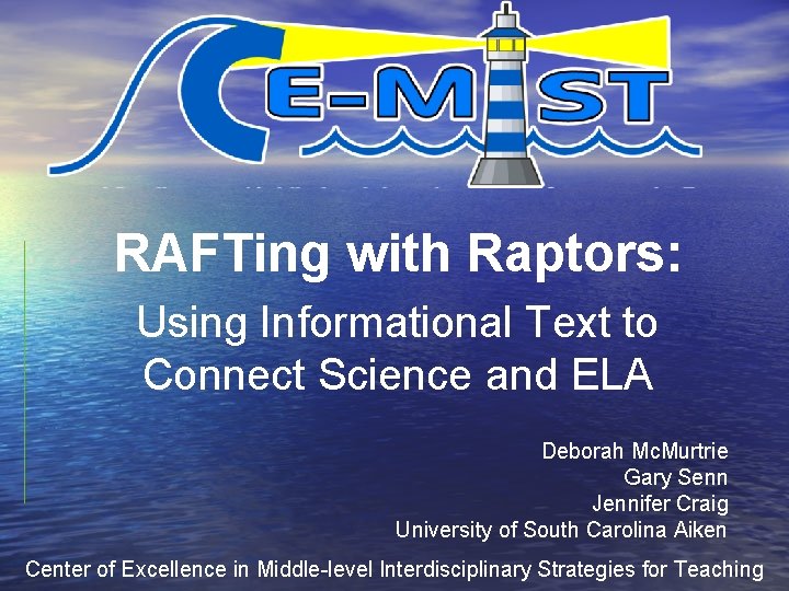 RAFTing with Raptors: Using Informational Text to Connect Science and ELA Deborah Mc. Murtrie RAFTing with Raptors: Using Informational Text to Connect Science and ELA Deborah Mc. Murtrie
