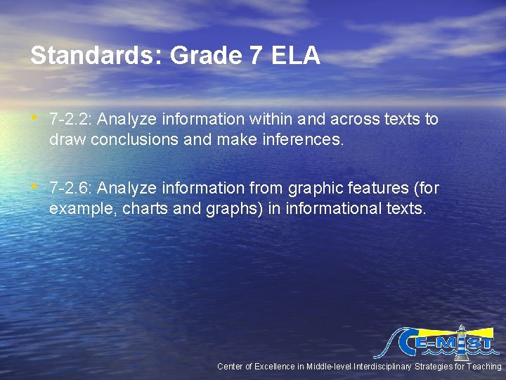 Standards: Grade 7 ELA • 7 -2. 2: Analyze information within and across texts Standards: Grade 7 ELA • 7 -2. 2: Analyze information within and across texts