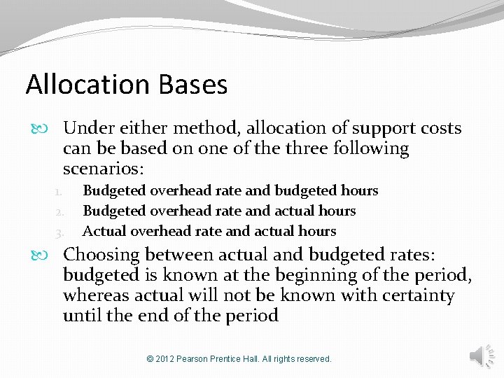 Allocation Bases Under either method, allocation of support costs can be based on one