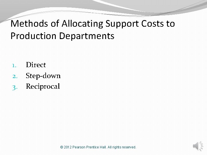 Methods of Allocating Support Costs to Production Departments 1. 2. 3. Direct Step-down Reciprocal