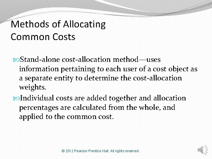 Methods of Allocating Common Costs Stand-alone cost-allocation method—uses information pertaining to each user of