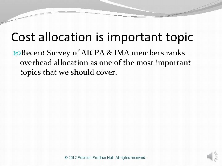Cost allocation is important topic Recent Survey of AICPA & IMA members ranks overhead