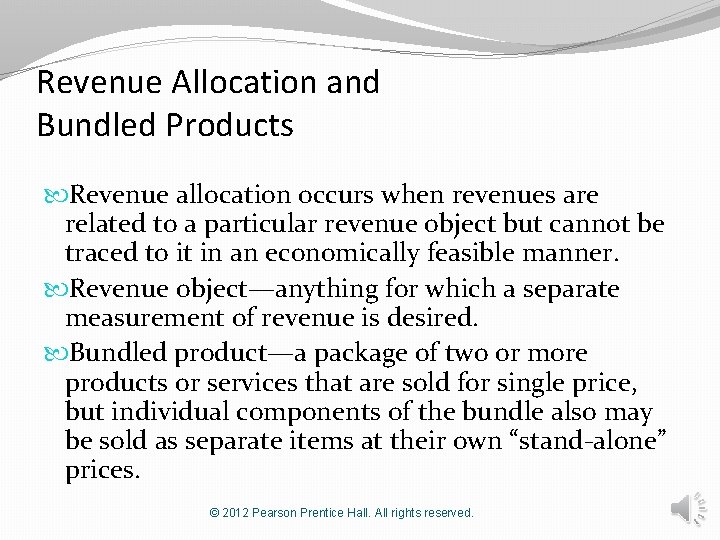 Revenue Allocation and Bundled Products Revenue allocation occurs when revenues are related to a