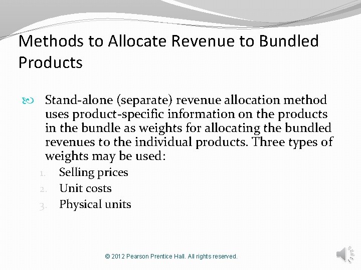 Methods to Allocate Revenue to Bundled Products Stand-alone (separate) revenue allocation method uses product-specific