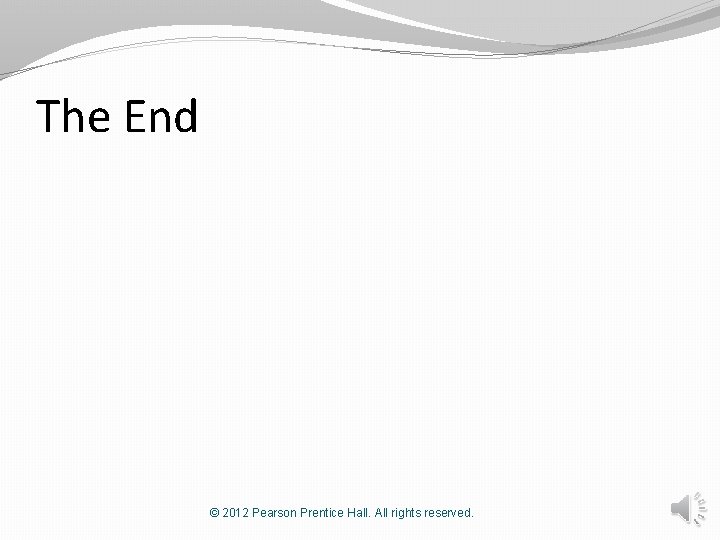 The End © 2012 Pearson Prentice Hall. All rights reserved. 