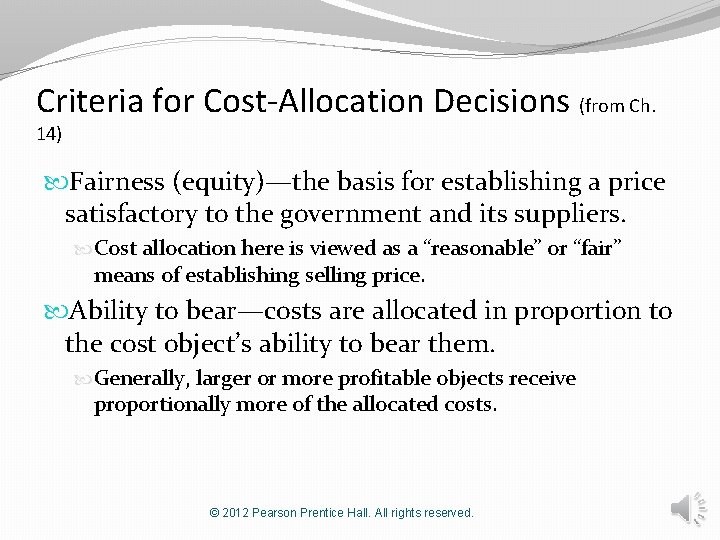 Criteria for Cost-Allocation Decisions (from Ch. 14) Fairness (equity)—the basis for establishing a price