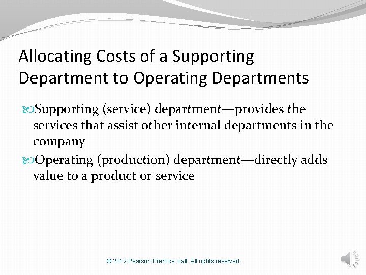 Allocating Costs of a Supporting Department to Operating Departments Supporting (service) department—provides the services