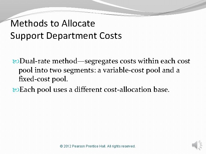 Methods to Allocate Support Department Costs Dual-rate method—segregates costs within each cost pool into