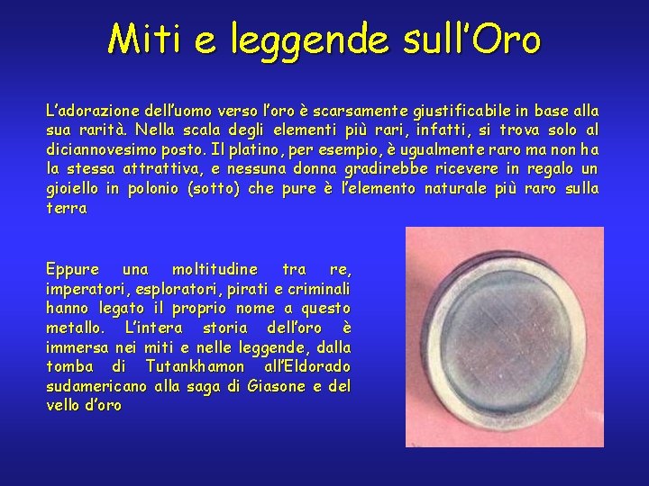 Miti e leggende sull’Oro L’adorazione dell’uomo verso l’oro è scarsamente giustificabile in base alla