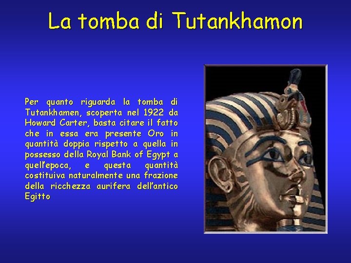 La tomba di Tutankhamon Per quanto riguarda la tomba di Tutankhamen, scoperta nel 1922