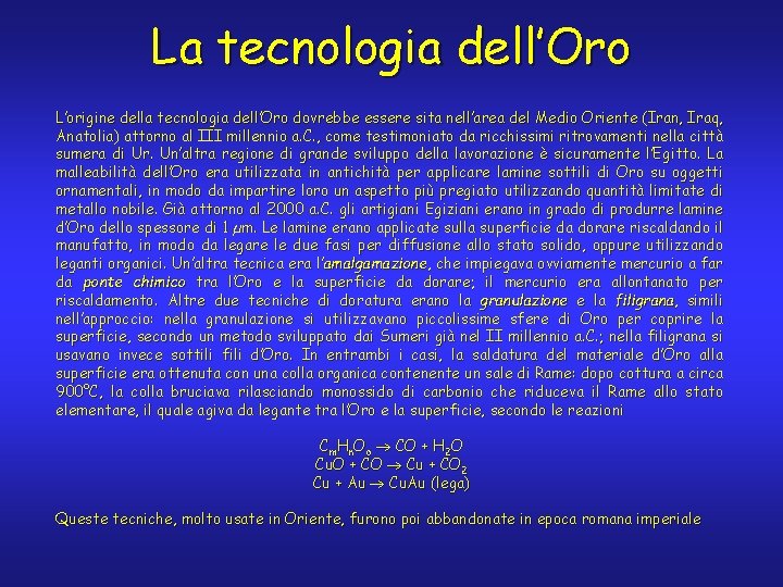 La tecnologia dell’Oro L’origine della tecnologia dell’Oro dovrebbe essere sita nell’area del Medio Oriente