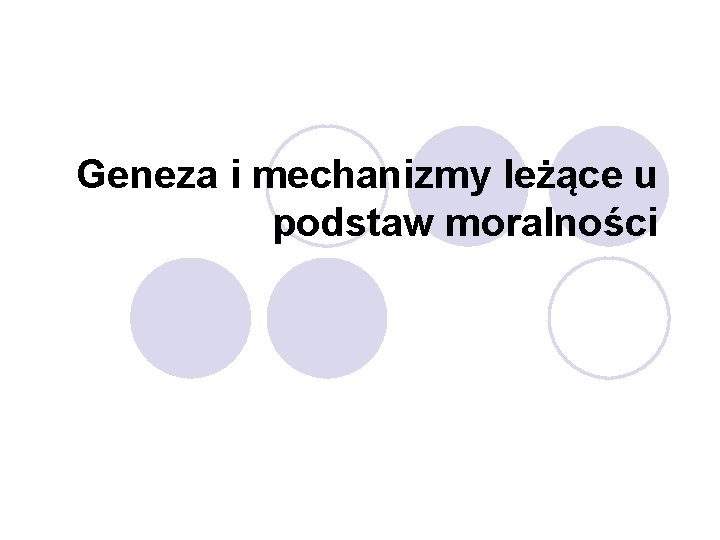 Geneza i mechanizmy leżące u podstaw moralności 