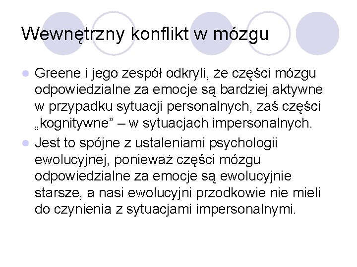 Wewnętrzny konflikt w mózgu Greene i jego zespół odkryli, że części mózgu odpowiedzialne za