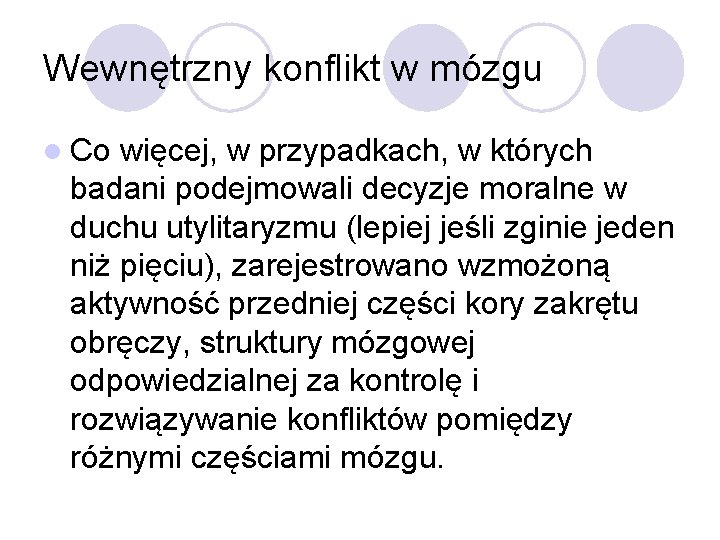 Wewnętrzny konflikt w mózgu l Co więcej, w przypadkach, w których badani podejmowali decyzje