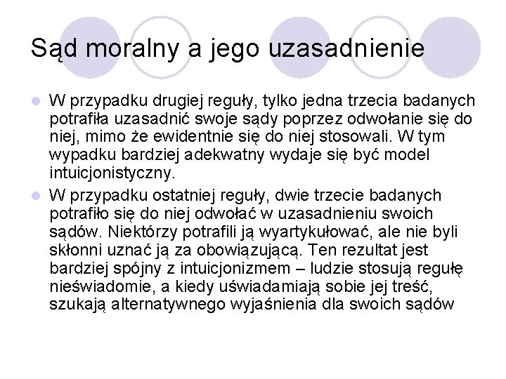 Sąd moralny a jego uzasadnienie W przypadku drugiej reguły, tylko jedna trzecia badanych potrafiła