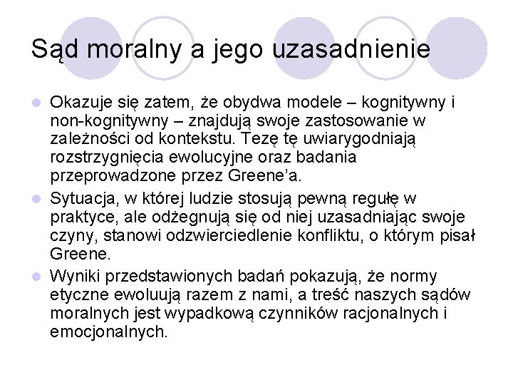 Sąd moralny a jego uzasadnienie Okazuje się zatem, że obydwa modele – kognitywny i