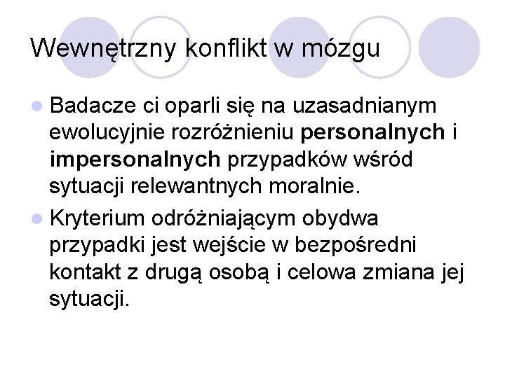 Wewnętrzny konflikt w mózgu l Badacze ci oparli się na uzasadnianym ewolucyjnie rozróżnieniu personalnych