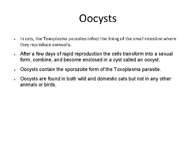 Oocysts Ø Ø In cats, the Toxoplasma parasites infect the lining of the small