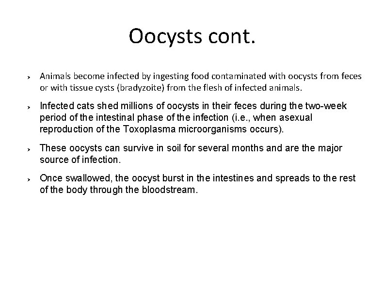 Oocysts cont. Ø Ø Animals become infected by ingesting food contaminated with oocysts from