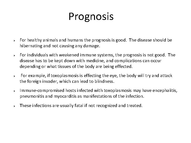 Prognosis Ø Ø Ø For healthy animals and humans the prognosis is good. The