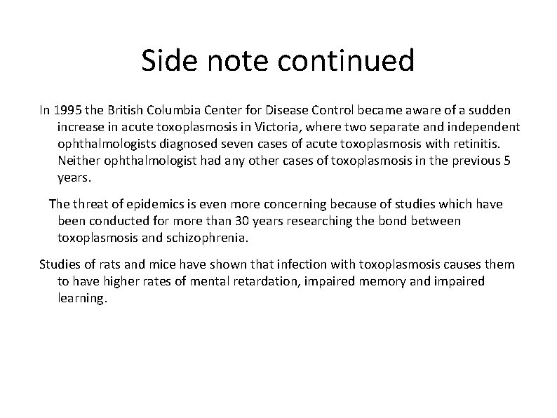 Side note continued In 1995 the British Columbia Center for Disease Control became aware