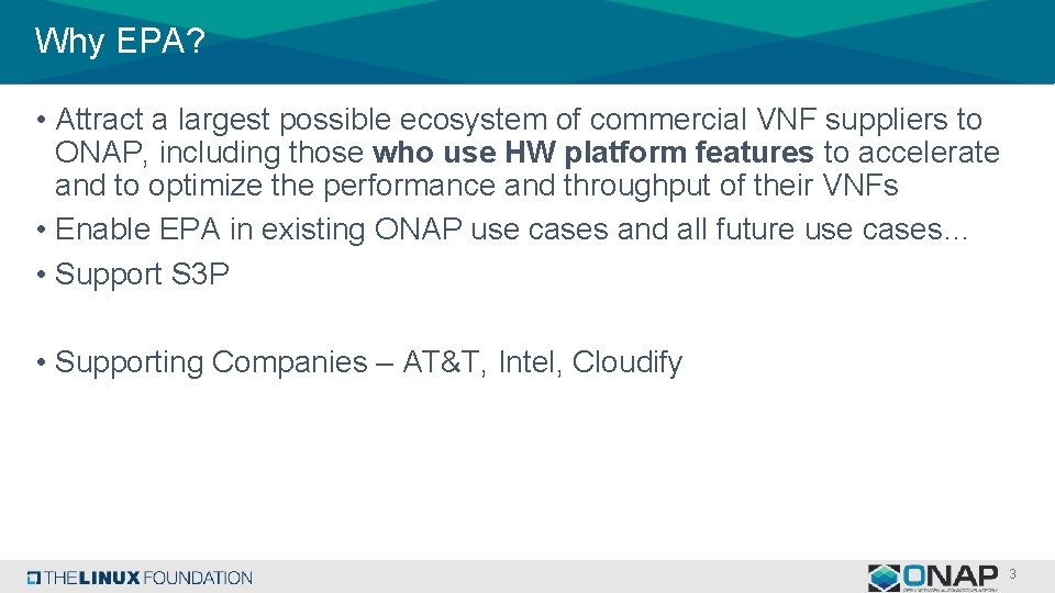 Why EPA? • Attract a largest possible ecosystem of commercial VNF suppliers to ONAP,