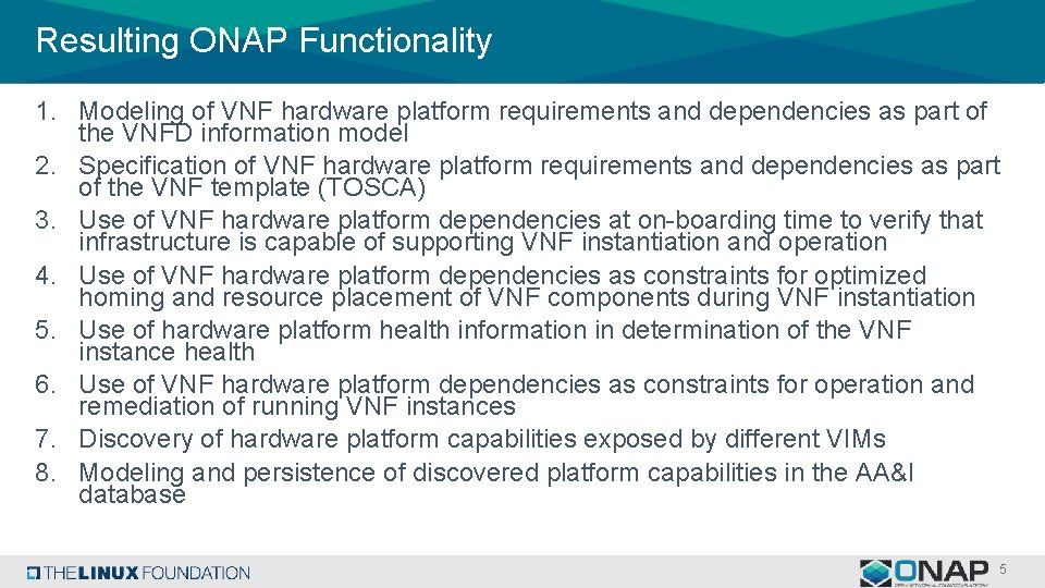 Resulting ONAP Functionality 1. Modeling of VNF hardware platform requirements and dependencies as part