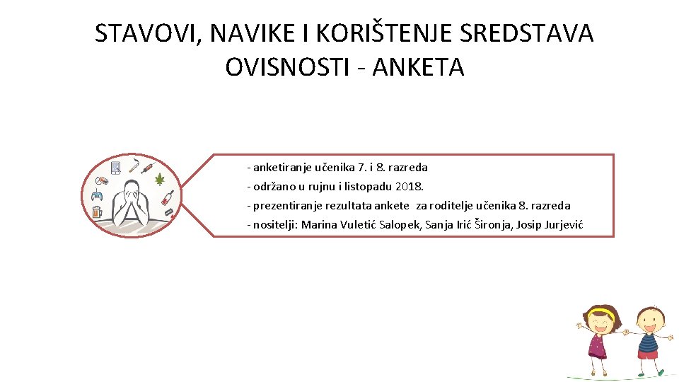 STAVOVI, NAVIKE I KORIŠTENJE SREDSTAVA OVISNOSTI - ANKETA - anketiranje učenika 7. i 8.