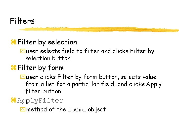Filters z Filter by selection yuser selects field to filter and clicks Filter by
