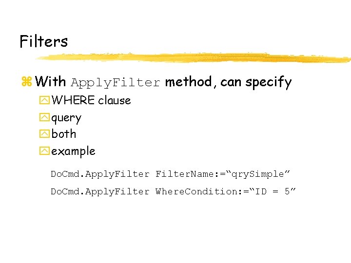 Filters z With Apply. Filter method, can specify y. WHERE clause yquery yboth yexample