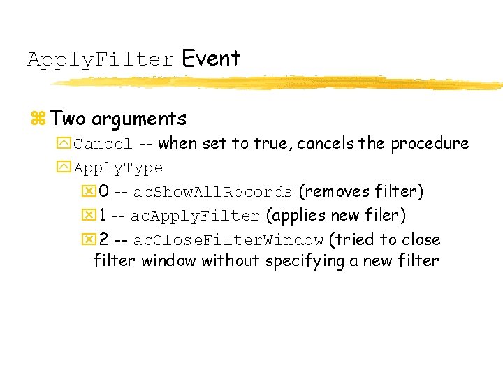 Apply. Filter Event z Two arguments y. Cancel -- when set to true, cancels