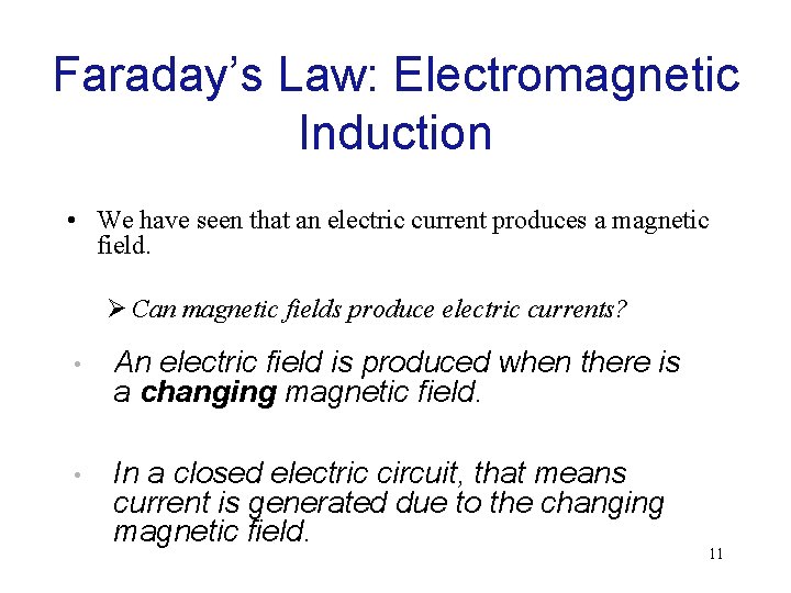 Faraday’s Law: Electromagnetic Induction • We have seen that an electric current produces a