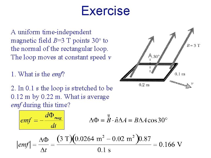 Exercise A uniform time-independent magnetic field B=3 T points 30 o to the normal