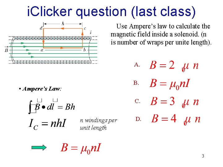 i. Clicker question (last class) Use Ampere’s law to calculate the magnetic field inside
