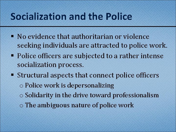 Socialization and the Police § No evidence that authoritarian or violence seeking individuals are