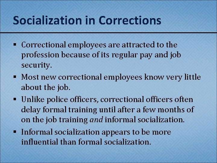 Socialization in Corrections § Correctional employees are attracted to the profession because of its