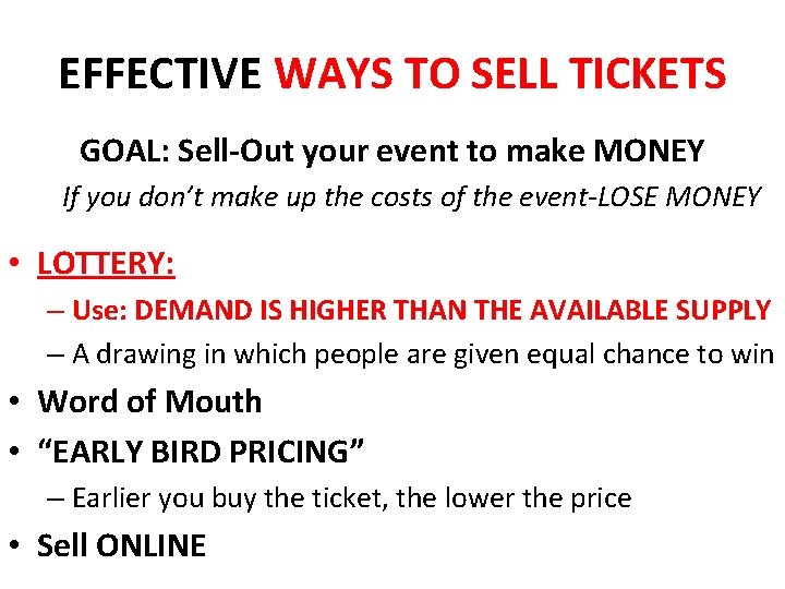 EFFECTIVE WAYS TO SELL TICKETS GOAL: Sell-Out your event to make MONEY If you