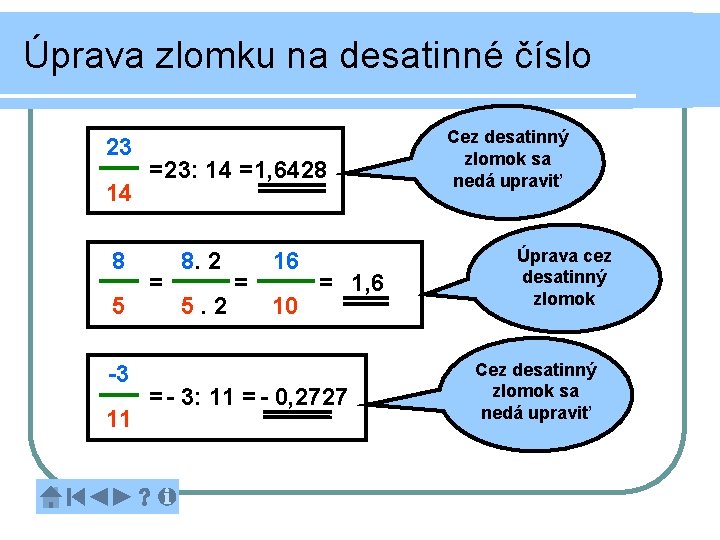 Úprava zlomku na desatinné číslo 23 14 8 5 -3 11 = 23: 14