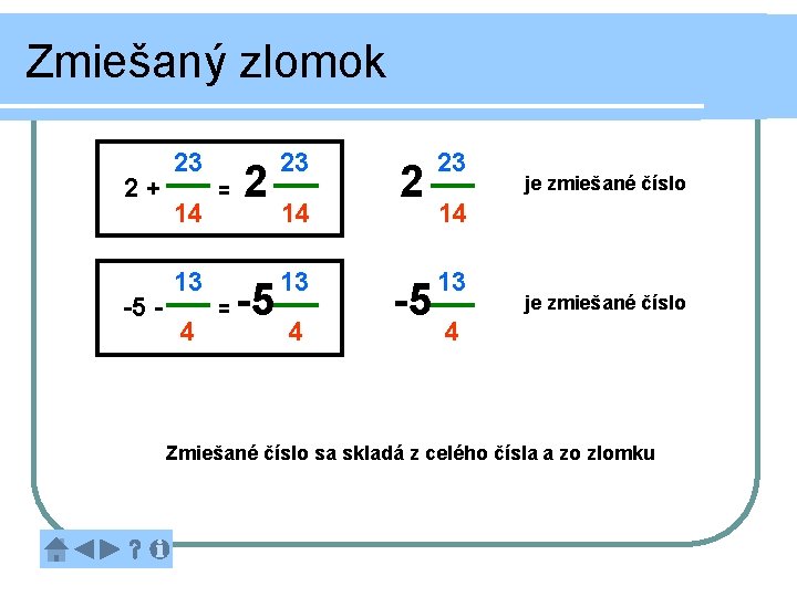 Zmiešaný zlomok 2+ -5 - 23 14 = 13 4 = 2 23 -5