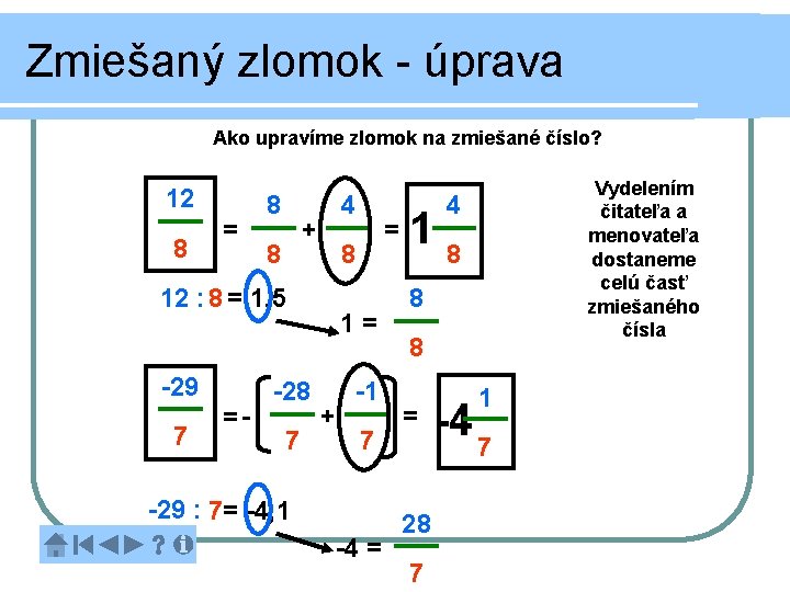 Zmiešaný zlomok - úprava Ako upravíme zlomok na zmiešané číslo? 12 8 = 8