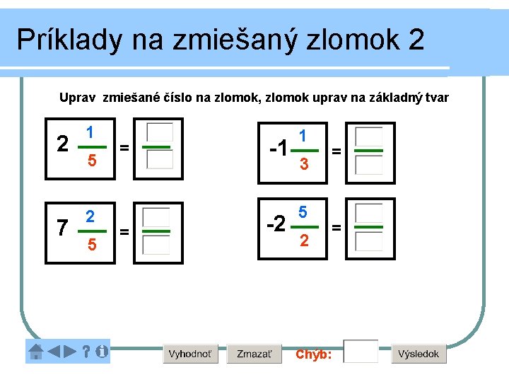 Príklady na zmiešaný zlomok 2 Uprav zmiešané číslo na zlomok, zlomok uprav na základný