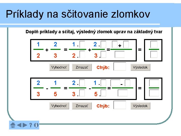 Príklady na sčitovanie zlomkov Doplň príklady a sčítaj, výsledný zlomok uprav na základný tvar