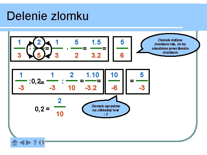 Delenie zlomku 1 3 : 2 5 1 = 1 5 . 2 3
