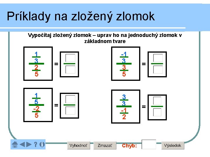 Príklady na zložený zlomok Vypočítaj zložený zlomok – uprav ho na jednoduchý zlomok v