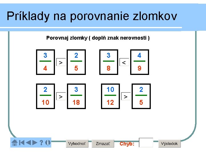 Príklady na porovnanie zlomkov Porovnaj zlomky ( doplň znak nerovnosti ) 3 2 3
