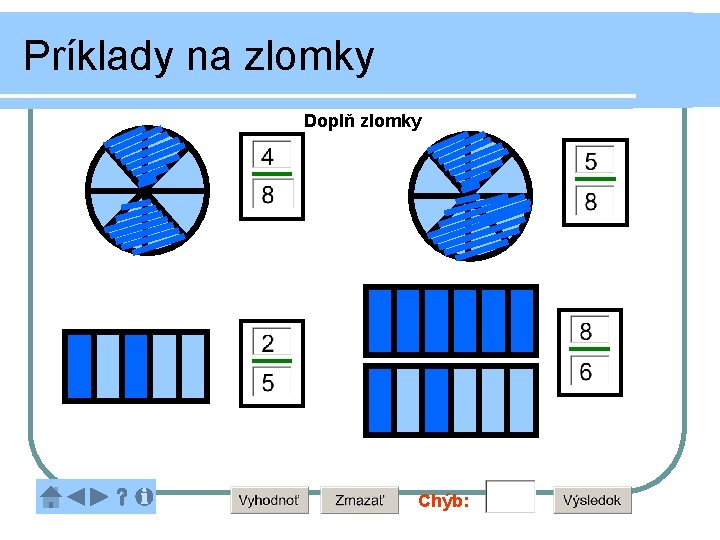 Príklady na zlomky Doplň zlomky Chýb: 