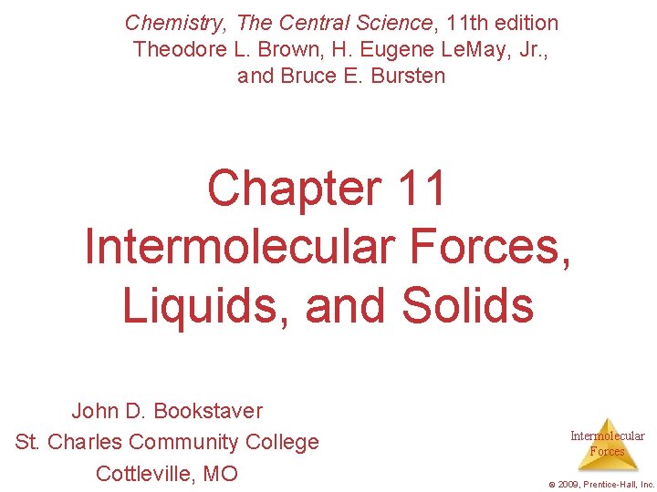 Chemistry, The Central Science, 11 th edition Theodore L. Brown, H. Eugene Le. May,