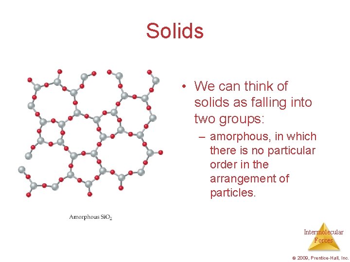 Solids • We can think of solids as falling into two groups: – amorphous,